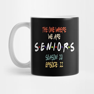 Senior 2022 The One Where We Are Seniors 2022 Mug